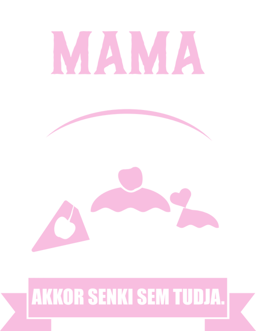 Ha mama nem tudja megsütni, akkor senki sem tudja
