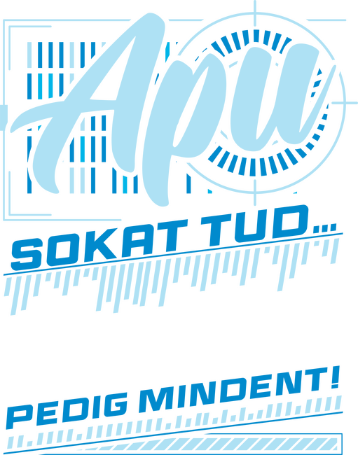 Apu sokat tud nagypapa pedig mindent