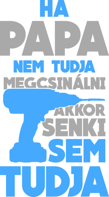 Ha papa nem tudja megcsinálni