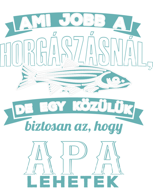Nem sok dolog van ami jobb a horgászásnál