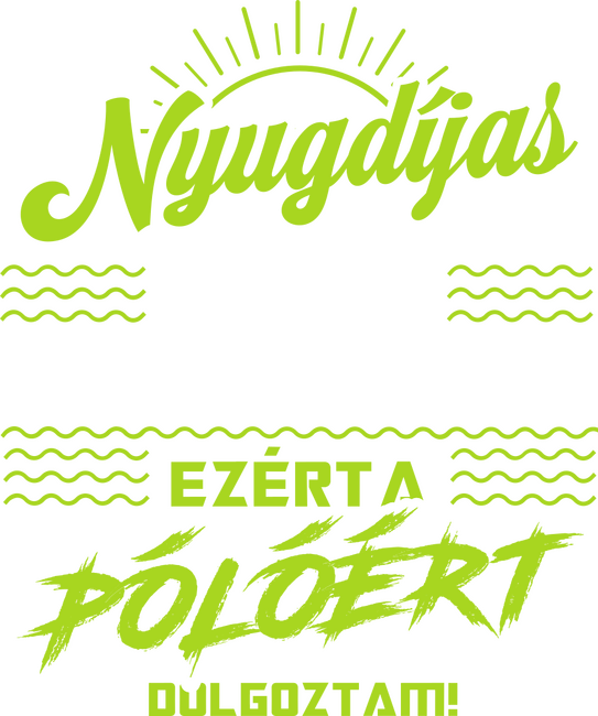 Egész életemben ezért a pólóért dolgoztam