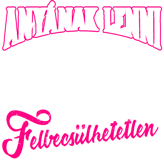 Anyának lenni áldás, Nagymamának lenni felbecsülhetetlen póló