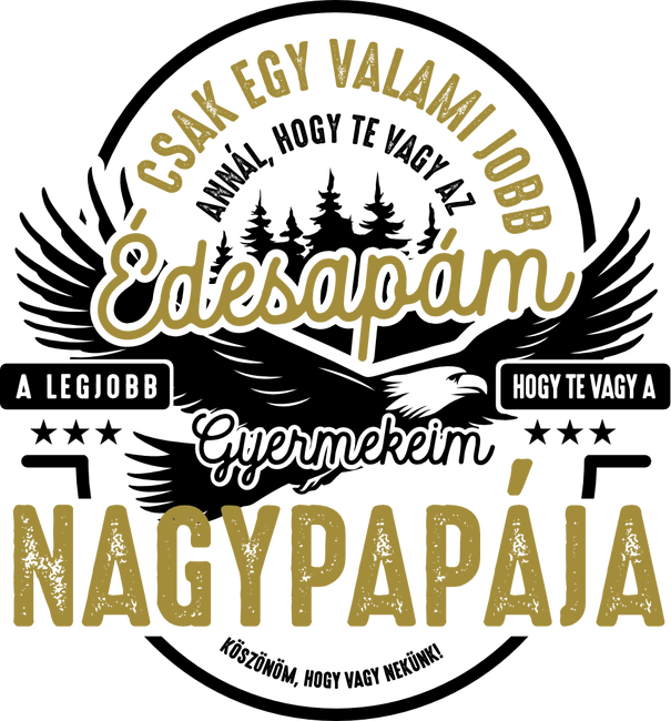 Csak egyvalami jobb annál hogy te vagy az édesapám