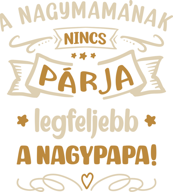 A nagymamának nincs párja, legfeljebb a nagypapa!