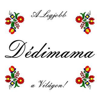 A legjobb Dédimama a Világon!