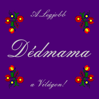A legjobb Dédmama a Világon!