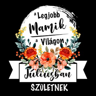 A legjobb MAMIK a világon JÚLIUSban születnek