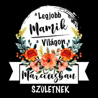 A legjobb MAMIK a világon MÁRCIUSban születnek