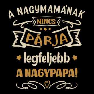 A nagymamának nincs párja, legfeljebb a nagypapa!