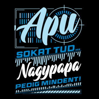 Apu sokat tud nagypapa pedig mindent