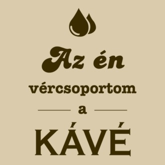 Az én vércsoportom a kávé