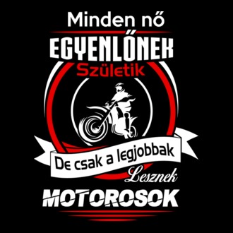 Csak a legjobbak lesznek Motorosok Női