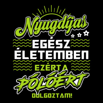 Egész életemben ezért a pólóért dolgoztam