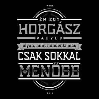 Én egy menő...HORGÁSZ