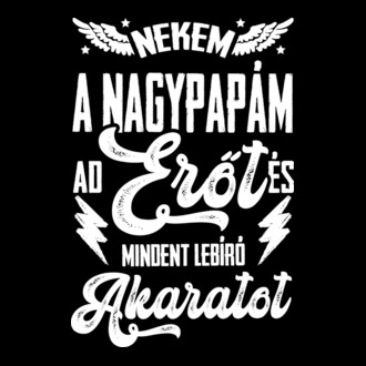 Erőt és mindent lebíró akaratot PAPA