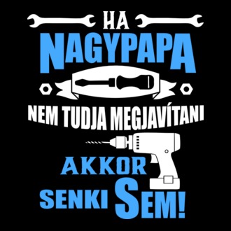 Ha nagypapa nem tudja megjavítani, akkor senki sem