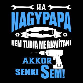 Ha nagypapa nem tudja megjavítani akkor senki sem