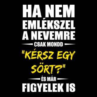 Ha nem emlékszel a nevemre csak mondd Kérsz egy sört?