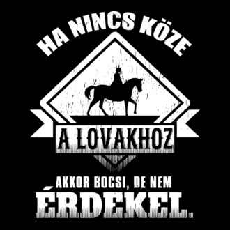 Ha nincs köze a lovakhoz, akkor bocsi de nem érdekel