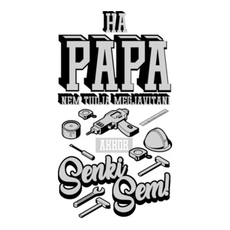 Ha papa nem akkor senkisem