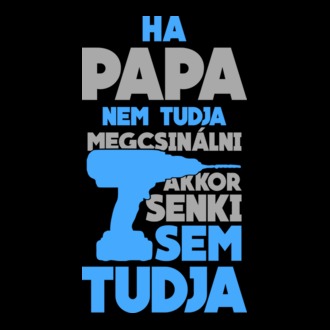 Ha papa nem tudja megcsinálni