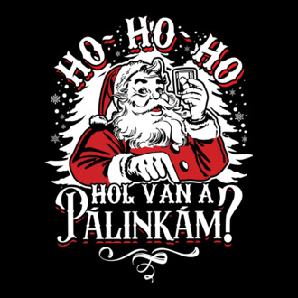 HoHoHo Hol van a pálinkám