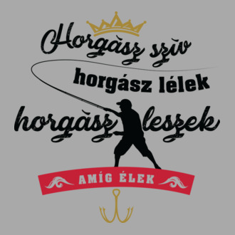 Horgász leszek amíg élek