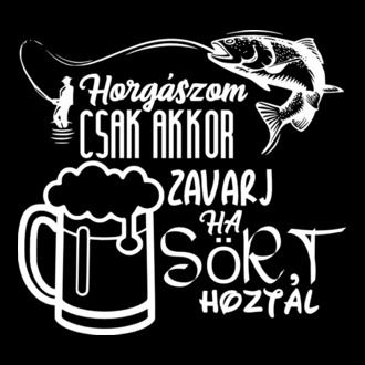 Horgászom csak akkor zavarj ha sört hoztál színezhető