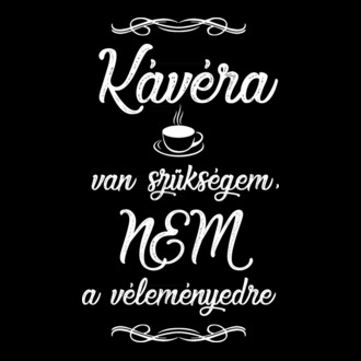 Kávéra van szükségem
