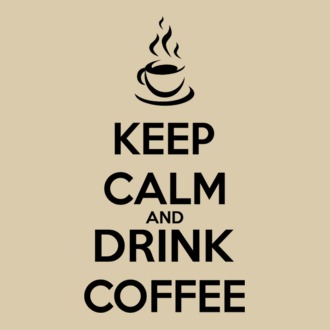 Keep Calm and Drink Coffee