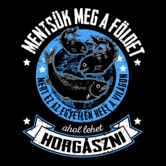 Mentsük meg  a földet ez az egyetlen hely ahol lehet hotgászni