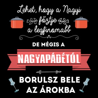 Nehet, hogy a nagyi főztje a legfinomabb...