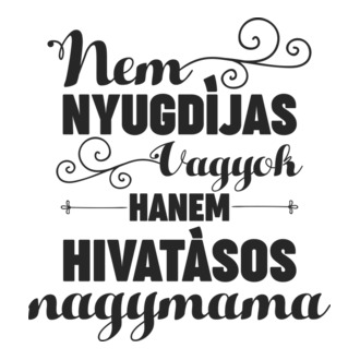 Nem nyugdíjas vagyok hanem hivatásos