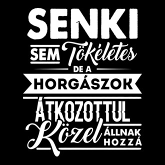 Senki sem tökéletes...horgászok